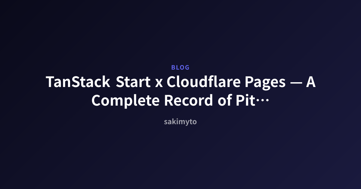 TanStack Start x Cloudflare Pages — A Complete Record of Pitfalls and ...