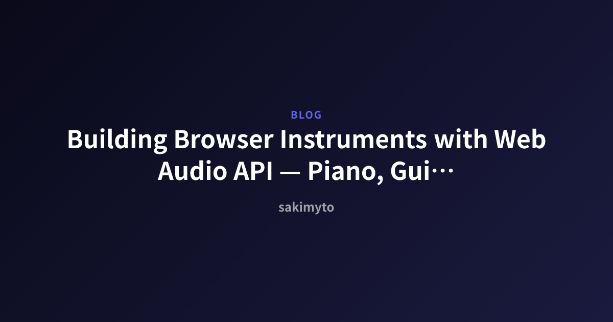 Building Browser Instruments with Web Audio API — Piano, Guitar, and ...